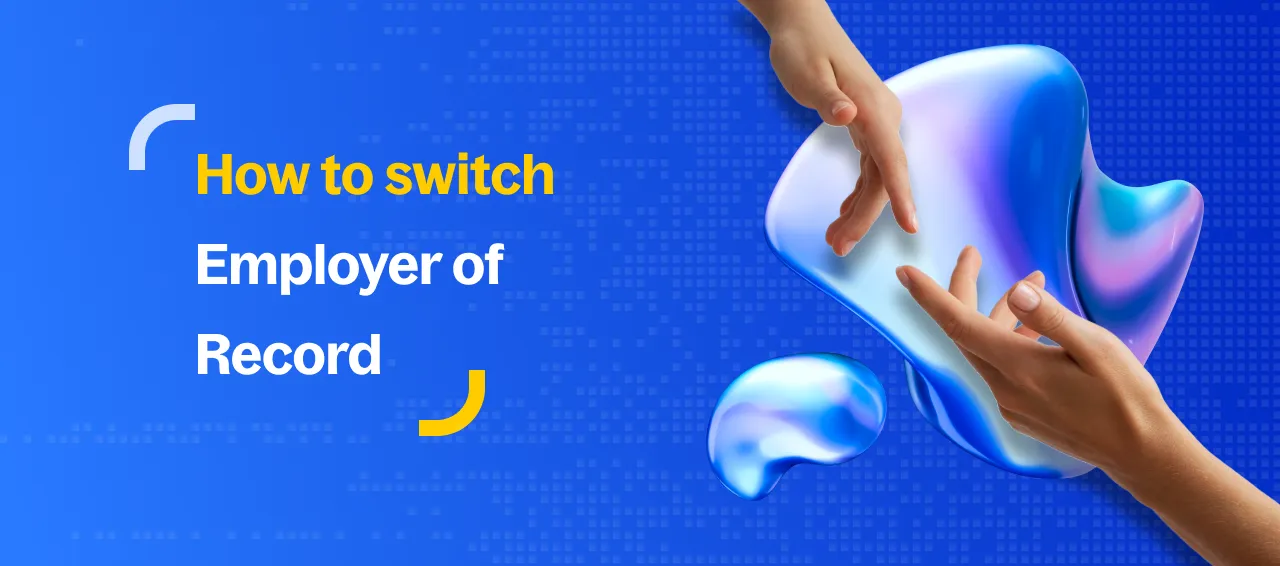 How to Switch Your EOR Provider: A Strategic Guide for Global HR Leaders